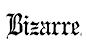 Bizarre