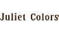 Juliet Colors